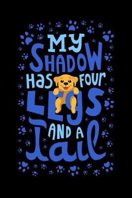 Book cover for My Shadow Has 4 Legs And A Tail