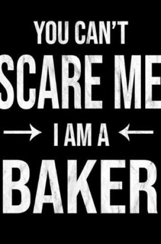 Cover of You Can't Scare Me I'm A Baker