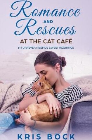 Cover of Romance and Rescues at the Cat Café