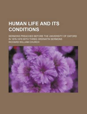 Book cover for Human Life and Its Conditions; Sermons Preached Before the University of Oxford in 1876-1878 with Three Ordinatin Sermons