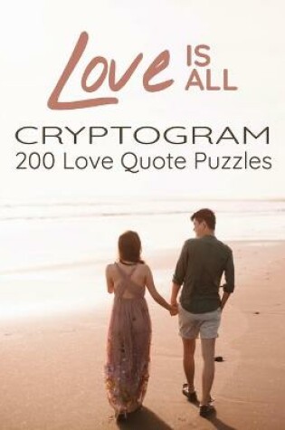 Cover of Love is All - 200 Love Quotes Puzzle Cryptograms