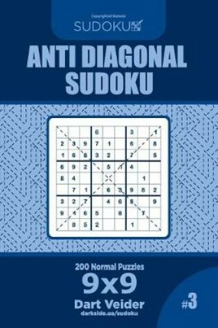 Cover of Anti Diagonal Sudoku - 200 Normal Puzzles 9x9 (Volume 3)