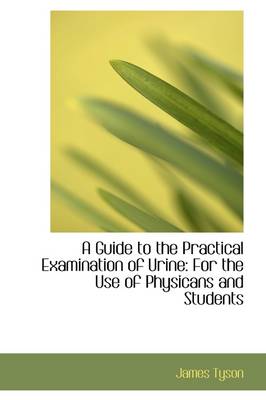 Book cover for A Guide to the Practical Examination of Urine