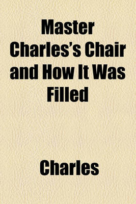 Book cover for Master Charles's Chair and How It Was Filled
