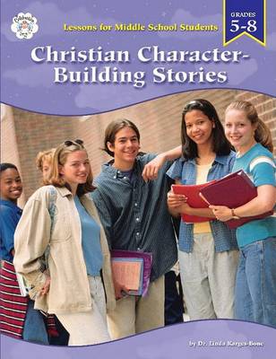 Book cover for Christian Character Building Stories for Middle Grade Students, Grades 5-8