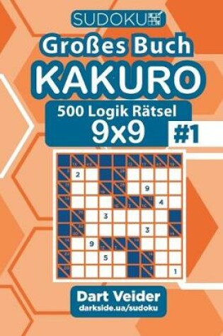 Cover of Sudoku Großes Buch Kakuro - 500 Logik Rätsel 9x9 (Band 1) - German Edition