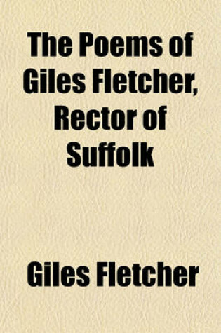 Cover of The Poems of Giles Fletcher, Rector of Suffolk