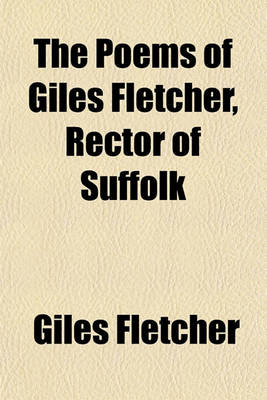 Book cover for The Poems of Giles Fletcher, Rector of Suffolk