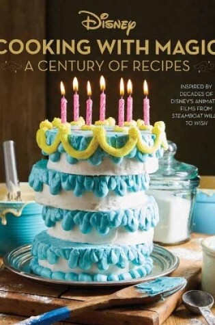 Cover of Disney: Cooking With Magic: A Century of Recipes