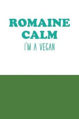 Cover of Romaine Calm I'm a Vegan