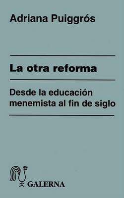 Book cover for La Otra Reforma: Desde La Educacion Menemista Al Fin De Siglo