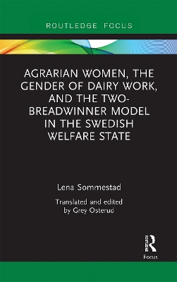 Cover of Agrarian Women, the Gender of Dairy Work, and the Two-Breadwinner Model in the Swedish Welfare State
