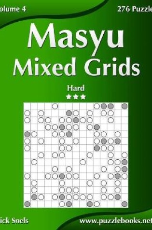 Cover of Masyu Mixed Grids - Hard - Volume 4 - 276 Logic Puzzles