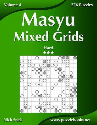 Book cover for Masyu Mixed Grids - Hard - Volume 4 - 276 Logic Puzzles