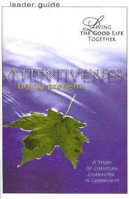 Book cover for Living the Good Life Together - Attentiveness Leader Guide