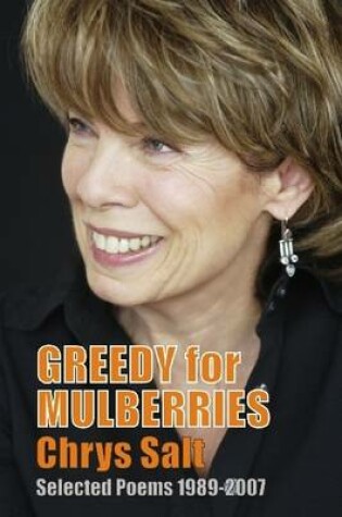 Cover of Greedy for Mulberries: Selected Poems 1989-2007