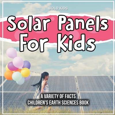 Book cover for Solar Panels For Kids A Variety Of Facts Children's Earth Sciences Book