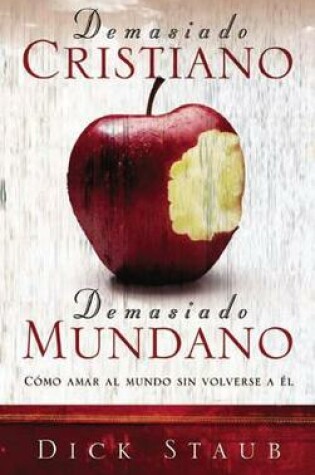 Cover of Demasiado Cristiano, Demasiado Mundano