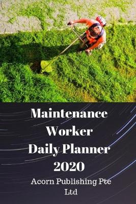 Book cover for Maintenance Worker Daily Planner 2020