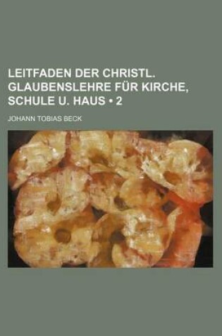 Cover of Leitfaden Der Christl. Glaubenslehre Fur Kirche, Schule U. Haus (2 )