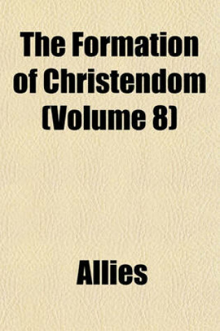 Cover of The Formation of Christendom (Volume 8)