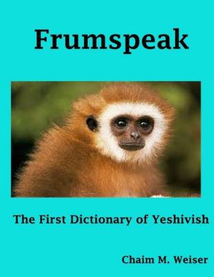 Cover of Frumspeak: the First Dictionary of Yeshivish