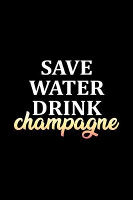 Book cover for Save water drink champagne