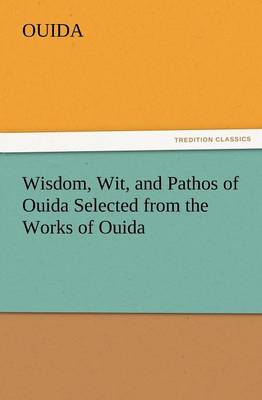 Book cover for Wisdom, Wit, and Pathos of Ouida Selected from the Works of Ouida