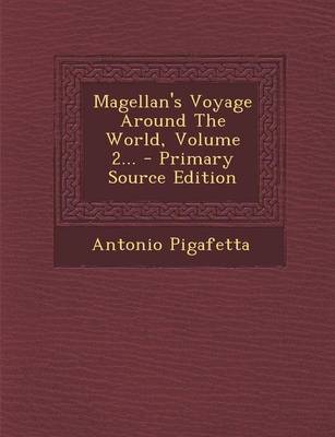 Book cover for Magellan's Voyage Around the World, Volume 2... - Primary Source Edition