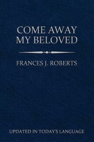 Cover of Come Away My Beloved (Updated) Pocket Size