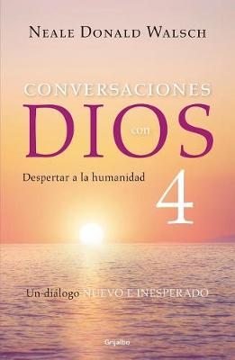 Book cover for Conversaciones Con Dios 4: Despertar a la Humanidad / Conversations with God, Book 4: Awaken the Species