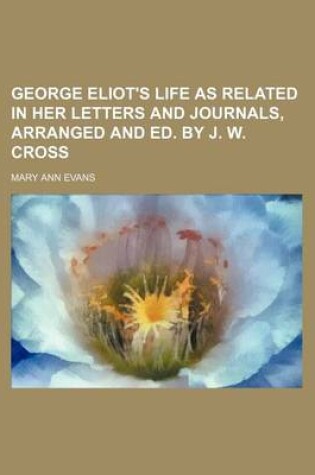 Cover of George Eliot's Life as Related in Her Letters and Journals, Arranged and Ed. by J. W. Cross