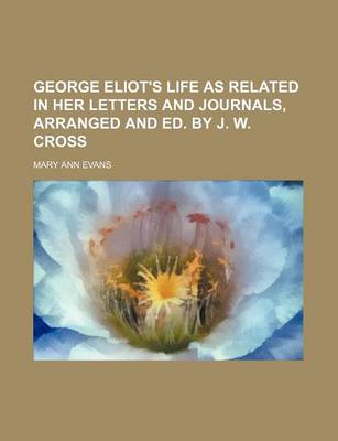 Book cover for George Eliot's Life as Related in Her Letters and Journals, Arranged and Ed. by J. W. Cross