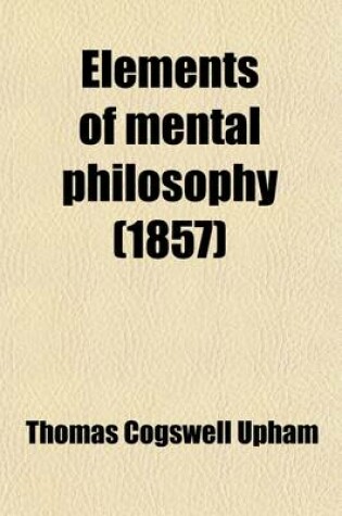 Cover of Elements of Mental Philosophy; Abridged and Designed as a Text-Book for Academies and High Schools