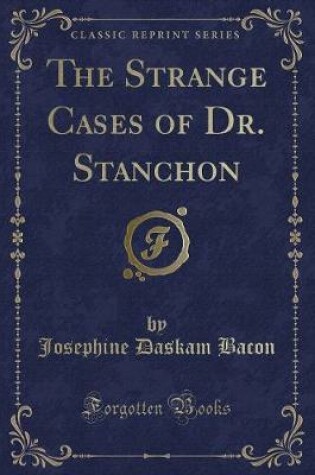 Cover of The Strange Cases of Dr. Stanchon (Classic Reprint)