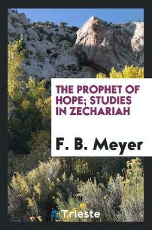 Cover of The Prophet of Hope; Studies in Zechariah