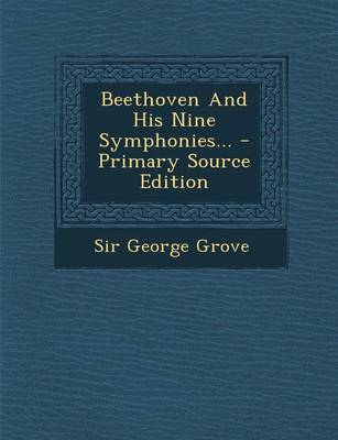 Book cover for Beethoven and His Nine Symphonies... - Primary Source Edition