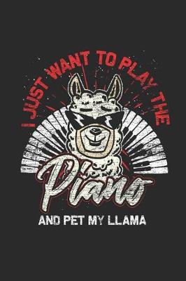 Book cover for I Just Want To Play The Piano And Pet My llama