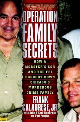 Book cover for Operation Family Secrets: How a Mobster's Son and the FBI Brought Down Chicago's Murderous Crime Family