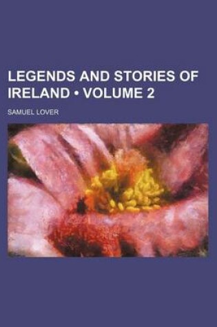Cover of Legends and Stories of Ireland (Volume 2)