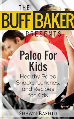 Book cover for The Buff Baker Presents Paleo for Kids