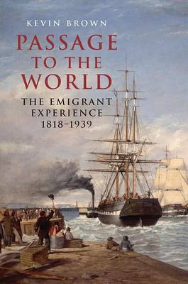 Book cover for Passage to the World: The Emigrant Experience 1807-1940