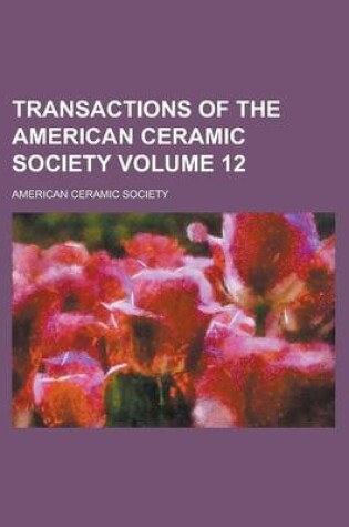 Cover of Transactions of the American Ceramic Society Volume 12