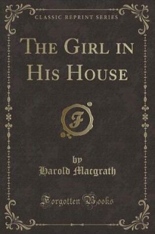 Cover of The Girl in His House (Classic Reprint)