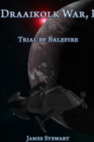 Cover of The Draaikolk War, Book I: Trial by Balefire