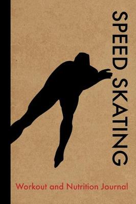 Book cover for Speed Skating Workout and Nutrition Journal