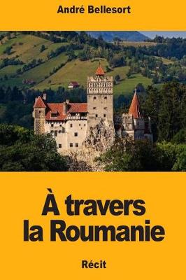 Book cover for A Travers La Roumanie