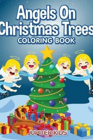 Cover of Angels On Christmas Trees Coloring Book