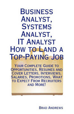 Book cover for Business Analyst, Systems Analyst, It Analyst - How to Land a Top-Paying Job