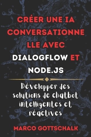 Cover of Créer une IA conversationne lle avec DialogFlow et Node.js